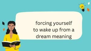 forcing yourself to wake up from a dream meaning